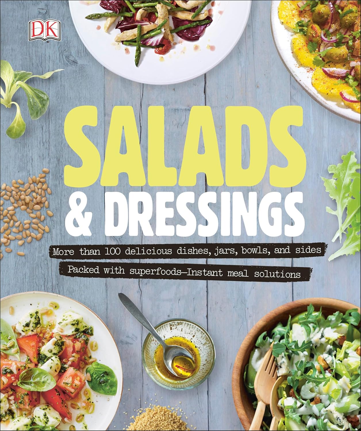 Salads and Dressings: Over 100 Delicious Dishes, Jars, Bowls, and Sides Cover