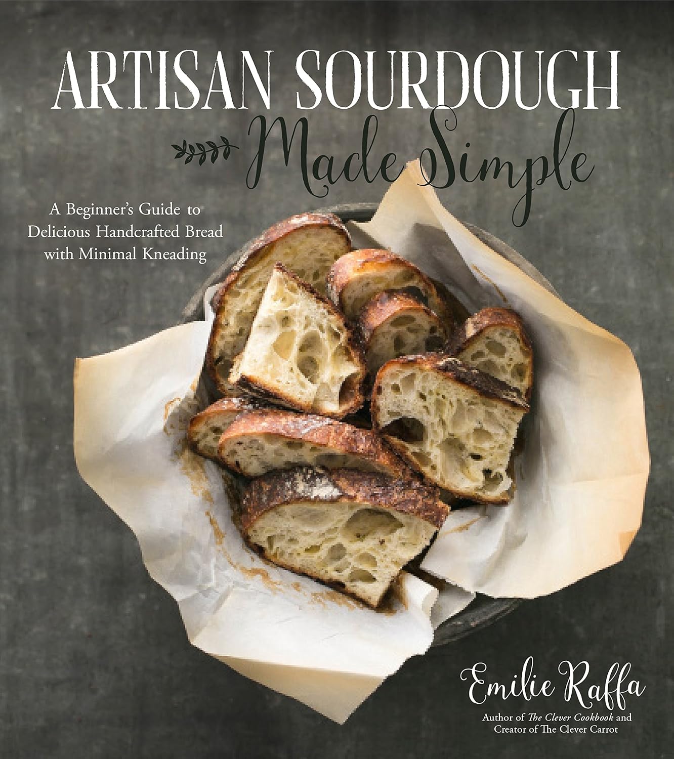 Artisan Sourdough Made Simple: A Beginner's Guide to Delicious Handcrafted Bread with Minimal Kneading Cover