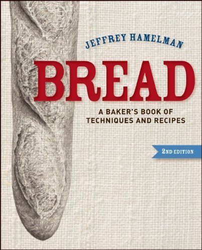 Bread: A Baker's Book of Techniques and Recipes 2nd Edition