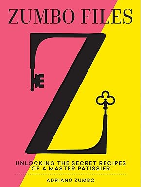 Zumbo Files: Unlocking the Secret Recipes of a Master Pâtissier Cover